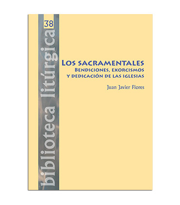 Los sacramentales. Bendiciones, exorcismos y dedicación de las iglesias