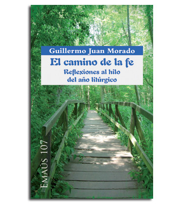 El camino de la fe. Reflexiones al hilo del año litúrgico