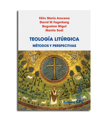 Teología Litúrgica.  Métodos y perspectivas