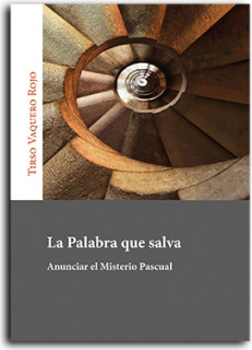 La Palabra que salva. Anunciar el Misterio Pascual