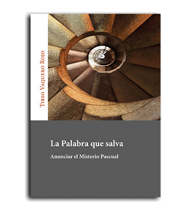 La Palabra que salva. Anunciar el Misterio Pascual