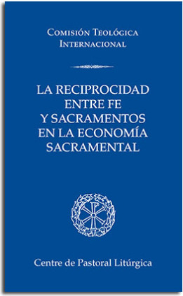 La reciprocidad entre fe y sacramentos en la economía sacramental