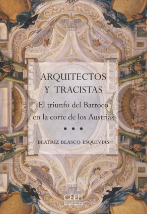 Arquitectos y tracistas. El triunfo del barroco en la corte de los austrias