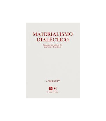 Materialismo dialéctico: fundamento teórico del marxismo-leninsmo