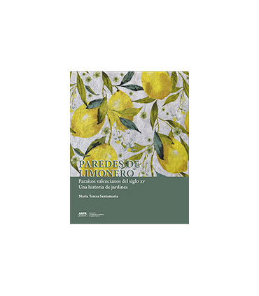 Paredes de limonero. Paraísos valencianos del siglo XV. Una historia de jardines