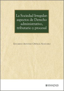 La Sociedad Irregular: Aspectos de Derecho Administrativo, Tributario y Procesal