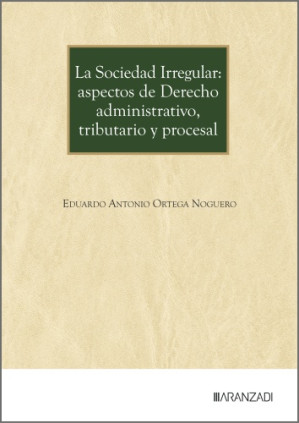 La Sociedad Irregular: Aspectos de Derecho Administrativo, Tributario y Procesal