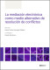 La mediación electrónica como medio alternativo de resolución de conflictos