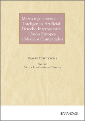 Marco regulatorio de la Inteligencia Artificial: Derecho Internacional, Unión Europea y Modelos Comparados
