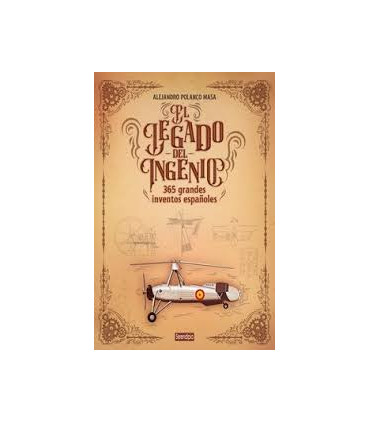 El legado del ingenio. 365 grandes inventos españoles