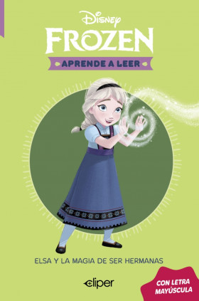Disney. Aprende a leer con letra MAYÚSCULA 1 - Elsa y la magia de ser hermanas