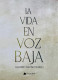 LA VIDA EN VOZ BAJA