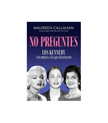 NO PREGUNTES LOS KENNEDY Y LAS MUJERES