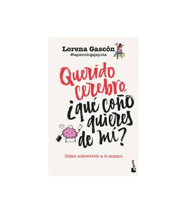 QUERIDO CEREBRO QUE COÑO QUIERES DE MI