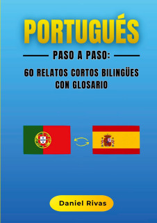 Portugués Paso a Paso: 60 Relatos Cortos Bilingües con Glosario