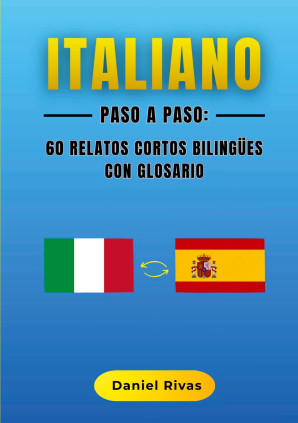 Italiano Paso a Paso: 60 Relatos Cortos Bilingües con Glosario