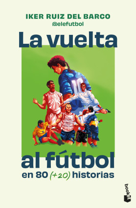 LA VUELTA AL FUTBOL EN 80 HISTORIAS