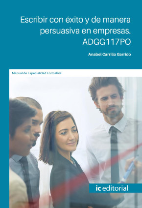 Escribir con éxito y de manera persuasiva en empresas. ADGG117PO