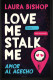 Love Me, Stalk Me. Amor al acecho