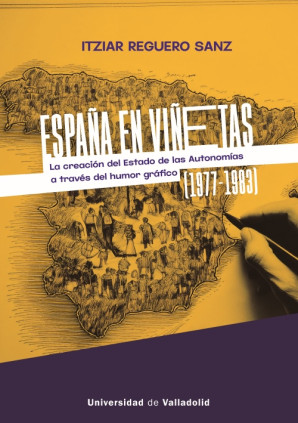 ESPAÑA EN VIÑETAS: LA CREACIÓN DEL ESTADO DE LAS AUTONOMÍAS A TRAVÉS DEL HUMOR GRÁFICO (1977 - 1983)