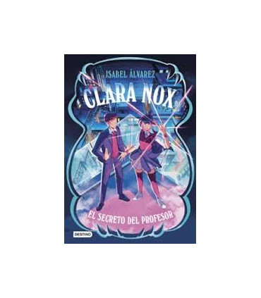 CLARA NOX 2. EL SECRETO DEL PROFESOR