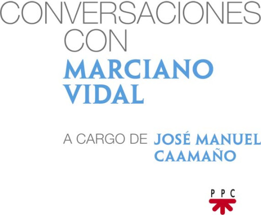 Conversaciones con Marciano Vidal, a cargo de José Manuel Caamaño