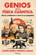 GENIOS DE LA FISICA CUANTICA