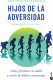 HIJOS DE LA ADVERSIDAD