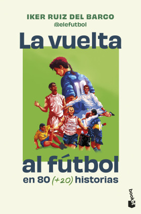 LA VUELTA AL FUTBOL EN 80 HISTORIAS