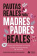 PAUTAS REALES PARA MADRES Y PADRES REALE
