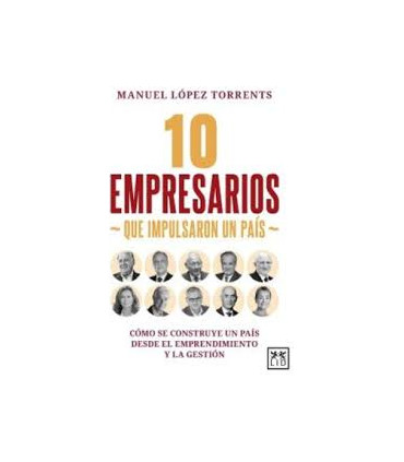 10 EMPRESARIOS QUE IMPULSARON UN PAIS