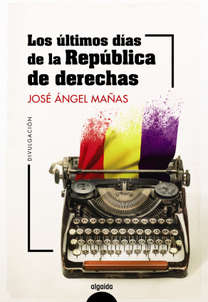 Los últimos días de la República de derechas