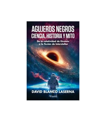 AGUJEROS NEGROS CIENCIA HISTORIA Y MITO