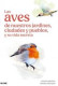 LAS AVES DE NUESTROS JARDINES CIUDADES
