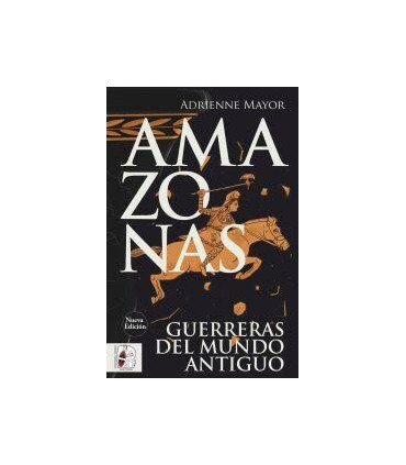 AMAZONAS GUERRERAS DEL MUNDO ANTIGUO NE