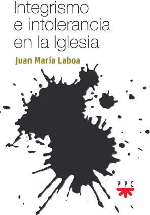 Integrismo e intolerancia en la Iglesia
