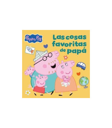 PEPPA PIG. LAS COSAS FAVORITAS DE PAPA