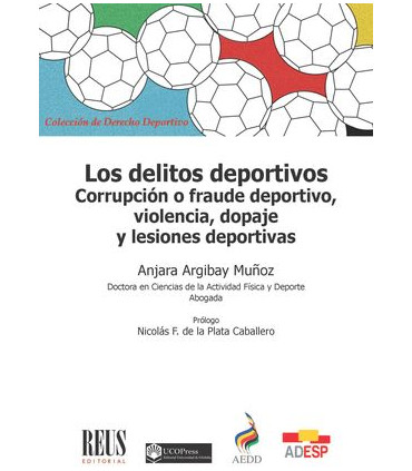 Los delitos deportivos. Corrupción o fraude deportivo, violencia, dopaje y lesiones deportivas