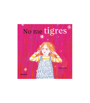 NO ME TIGRES