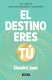 El destino eres tú