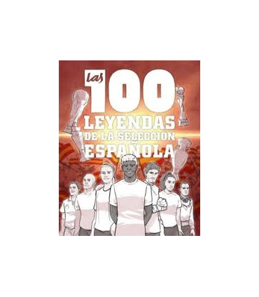 LAS 100 LEYENDAS DE LA  SELECCION  ESPAÑ