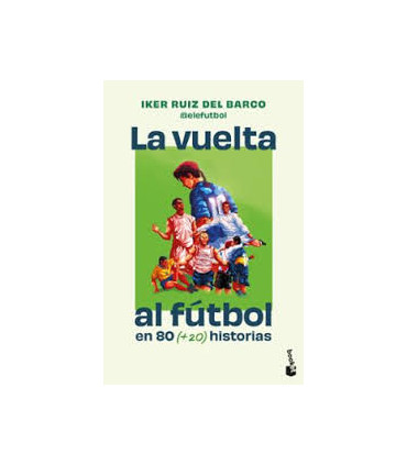 LA VUELTA AL FUTBOL EN 80 HISTORIAS