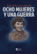 OCHO MUJERES Y UNA GUERRA