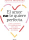 El amor no te quiere perfecta