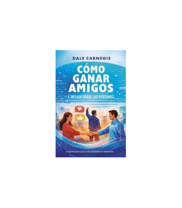 COMO GANAR AMIGOS E INFLUIR SOBRE LAS PE