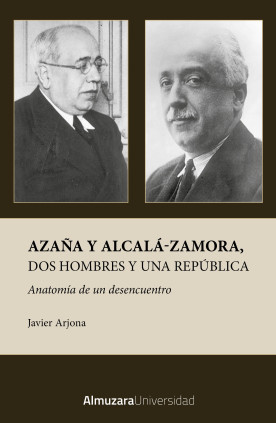 AZAÑA Y ALCALA ZAMORA DOS HOMBRES Y UNA
