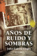 Años de ruido y sombras