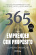 365 Días para Emprender con Propósito