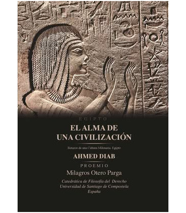 El Alma de una Civilización. Retazos de una Cultura Milenaria. Egipto