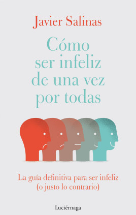 Cómo ser infeliz de una vez por todas